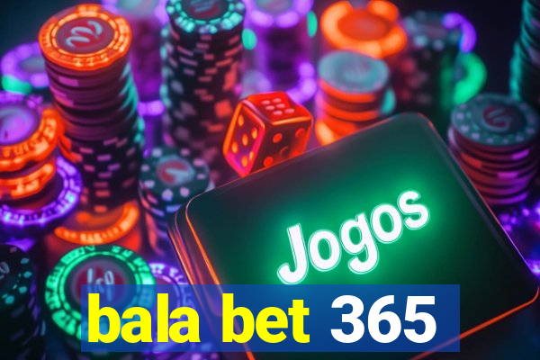 bala bet 365